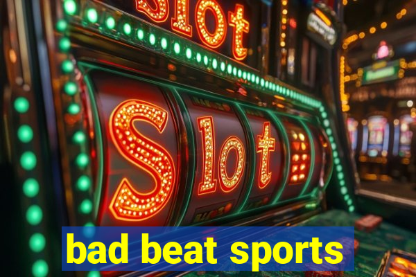 bad beat sports